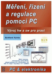 kniha Měření, řízení a regulace pomocí PC [vývoj hw a sw pro praxi], BEN - technická literatura 2003