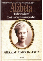 kniha Alžběta "Rudá vévodkyně" : život vnučky Františka Josefa I., Brána 1998