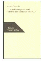 kniha "-v jednom poschodí vnitřní babylonské věže-" (jazyky Franze Kafky), Nakladatelství Franze Kafky 2003