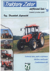 kniha Traktory Zetor unifikovaná řada I : technická data, popis a informace : údržba a seřizování : zaměnitelnost dílů : Zetor ..., Zemědělský týdeník 2007