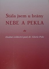 kniha Stála jsem u brány nebe a pekla moje cesta od zdání k bytí : od iluze k pravdě, Matice Cyrillo-Methodějská 2008