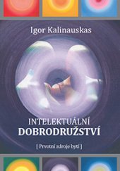kniha Intelektuální dobrodružství Prvotní zdroje bytí, Duha Press 2014