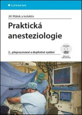 kniha Praktická anesteziologie 2., přepracované a doplněné vydání, Grada 2016