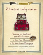 kniha Literární toulky světem průvodce po literárních pamětihodnostech od Bathu Jane Austenové po Key West Ernesta Hemingwaye, Knižní klub 2009