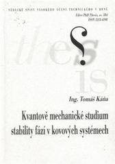 kniha Kvantově mechanické studium stability fází v kovových systémech = Quantum mechanical study of phase stability in metallic systems : zkrácená verze Ph.D. Thesis, Vysoké učení technické v Brně 2010