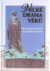 kniha Velké drama věků vývoj křesťanství a vize budoucnosti, Pro Maranatha vydal Advent-Orion 2007