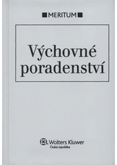 kniha Výchovné poradenství výklad je zpracován k právnímu stavu ke dni 1.12.2009, Wolters Kluwer 2009