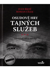 kniha Osudové hry tajných služeb vyzvědači, aféry, intriky, MarieTum 2010