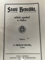 kniha Svatý Benedikt, učitel, apoštol a vůdce, Tiskarny ceskych benediktinu 1932