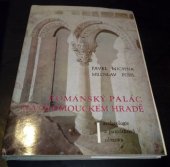 kniha Románský palác na Olomouckém hradě archeologie a památková obnova, Muzejní a vlastivědná společnost 1988