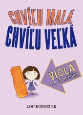 kniha Chvíľu malá, chvíľu veľká Viola sa zmenšila, Slovart 2014