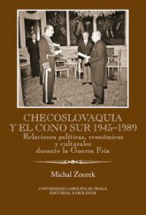 kniha Checoslovaquia y el Cono Sur 1945-1989 Relaciones políticas, económicas y culturales durante la Guerra Fría, Karolinum  2015