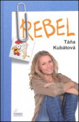 kniha Rebel, T. Kubátová 2012