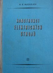 kniha Konstrukce elektrických strojů Určeno pro studující elektrotechn. a energetického inženýrství ... elektrotechn. inženýry, Průmyslové vydavatelství 1952