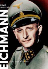 kniha Eichmann jeho život a zločiny, Argo 2008