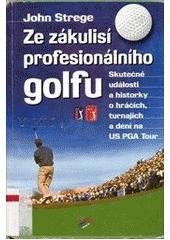 kniha Ze zákulisí profesionálního golfu skutečné události a historky o hráčích, turnajích a dění na US PGA Tour, Jota 2001