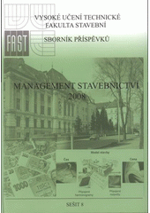kniha Management stavebnictví 2008 sborník příspěvků ze semináře s mezinárodní účastí, Akademické nakladatelství CERM pro Vysoké učení technické v Brně, Fakulta stavební 2008