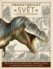 kniha Prehistorický svět v životní velikosti, Drobek 2023