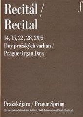 kniha Recitál 14,15,22,28,29/5 = Recital 14,15,22,28,29/5 : Dny pražských varhan : Pražské jaro : 66. mezinárodní hudební festival, Pražské jaro