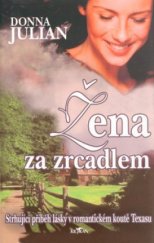 kniha Žena za zrcadlem strhující příběh lásky v romantickém koutě Texasu, Alpress 2004