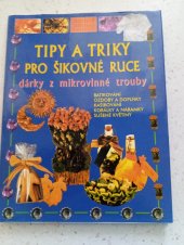 kniha Tipy a triky pro šikovné ruce dárky z mikrovlnné trouby, Svojtka a Co 1998