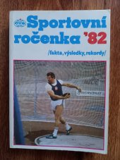 kniha Sportovní ročenka ´82 fakta, výsledky, rekordy, Československá tisková kancelář 1982