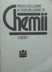 kniha Procvičujeme a doplňujeme si chemii. Seš. 1 sešit 1, Státní pedagogické nakladatelství 1994