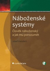 kniha Náboženské systémy člověk náboženský a jak mu porozumět, Grada 2010