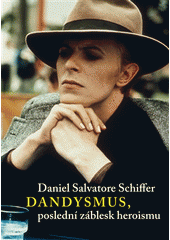 kniha Dandysmus, poslední záblesk heroismu, Karolinum  2012