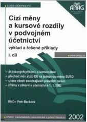 kniha Cizí měny a kursové rozdíly v podvojném účetnictví výklad a řešené příklady. 1. díl., Anag 2002