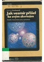 kniha Jak vesmír přišel ke svým skvrnám deník o konečném čase a prostoru, Argo 2003