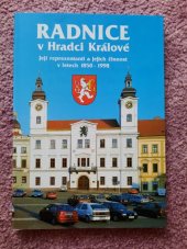 kniha Radnice v Hradci Králové její reprezentanti a jejich činnost v letech 1850-1998, Nadace Historica 1998