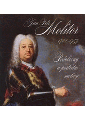 kniha Jan Petr Molitor 1702-1757 : podobizny a portrétní motivy, Národní galerie v Praze 2000