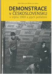 kniha Demonstrace v Československu v srpnu 1969 a jejich potlačení, Ústav pro studium totalitních režimů 2012