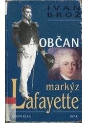 kniha Občan markýz Lafayette drama hrdiny Ameriky, Francie a Olomouce, Knižní klub 2000