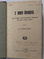 kniha Z doby úpadku kulturně historické obrazy ze XVII. a XVIII. věku, F. Šimáček 1905