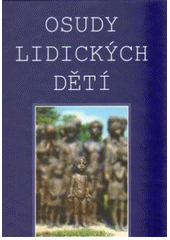 kniha Osudy lidických dětí (vzpomínky, svědectví, dokumenty), Vega-L pro Památník Lidice 2003