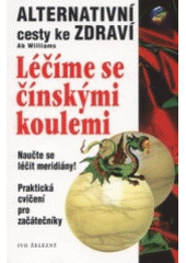 kniha Léčíme se čínskými koulemi, Ivo Železný 2001