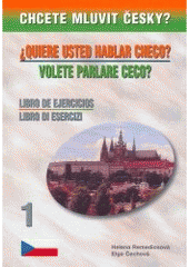 kniha Chcete mluvit česky? = Quiere usted hablar checo? : libro de ejercicios 1 = Volete parlare ceco? : libro di esercizi 1, Harry Putz 2006