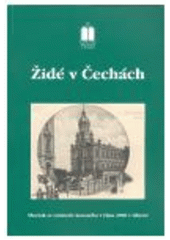 kniha Židé v Čechách sborník příspěvků ze semináře konaného 24. a 25. října 2006 v Liberci, Židovské muzeum v Praze ve spolupráci se Severočeským muzeem v Liberci 2007