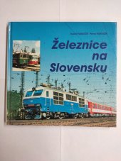 kniha Železnice na Slovensku 150 rokov železníc na Slovensku, Generálne riaditelstvo Železnic SR 1998