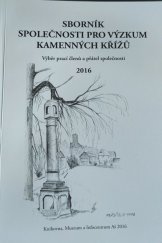 kniha Sborník Společnosti pro výzkum kamenných křížů 2016 Výběr prací členů a přátel společnosti , Knihovna, Muzeum a Informační centrum Aš 2016