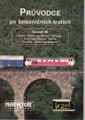 kniha Průvodce po železničních tratích. Svazek č. 66, - Praha - Vrané nad Vltavou - Čerčany, Vrané nad Vltavou - Dobříš, Čerčany - Světlá nad Sázavou - Praha - Vrané nad Vltavou - Čerčany, Vrané nad Vltavou - Dobříš, Čerčany - Světlá nad Sázavou, Nadatur 1997
