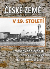 kniha České země v 19. století Proměny společnosti v moderní době, Historický ústav Akademie věd ČR 2014