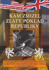 kniha Kam zmizel zlatý poklad republiky o tom, jak jsme museli spojencům platit zlatem za to, že naši vojáci mohli po jejich boku umírat ve válce proti Hitlerovi, Rybka Publishers 2007