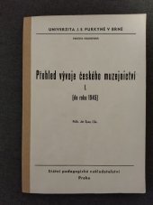kniha Přehled vývoje českého muzejnictví. 1. [díl]. (do roku 1945), SPN 1979