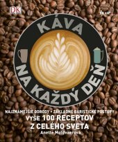 kniha Káva na každý deň Vyše 100 receptov z celého sveta, Ikar 2016