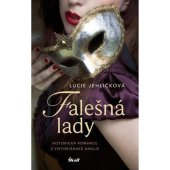 kniha Falešná lady Historická romance z viktoriánské Anglie, Ikar 2024