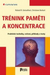 kniha Trénink paměti a koncentrace praktické techniky, cvičení, příklady a testy, Grada 2006