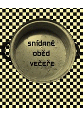 kniha Snídaně, oběd, večeře sborník literárních prací posluchačů Divadelní fakulty JAMU : 11. [i.e. 17] ročník Salonu původní literární tvorby JAMU, Janáčkova akademie múzických umění v Brně 2010